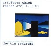 The Tin Syndrome: Artefacts Which Reason Ate 1980-83 (Jayrem)